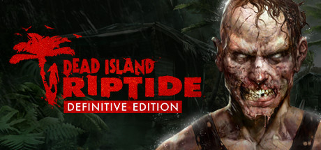 Dead Island Riptide - Definitive Edition (STEAM KEY)